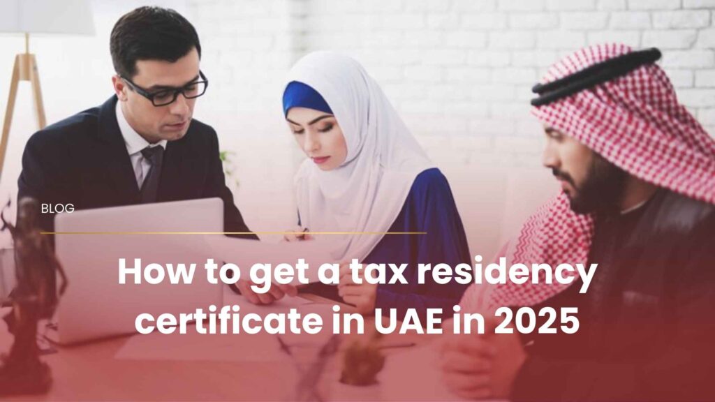 How to get a tax residency certificate in UAE in 2025