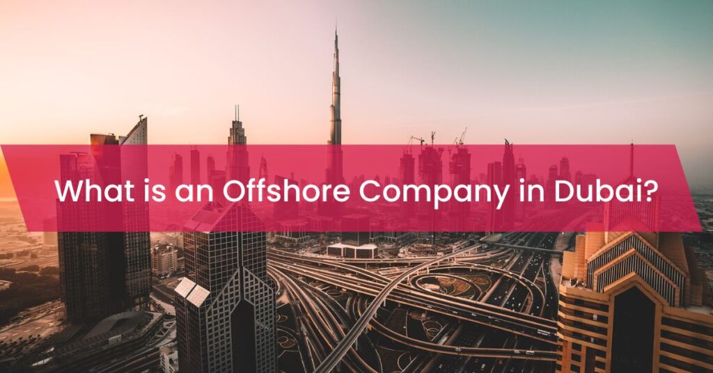 What is an Offshore company in Dubai